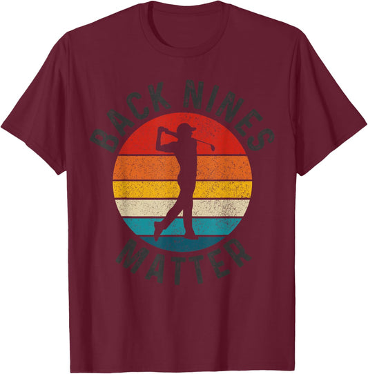 Back Nines Matter Vintage Golf Golfer Gift T-Shirt - T-Shirt | Maroon