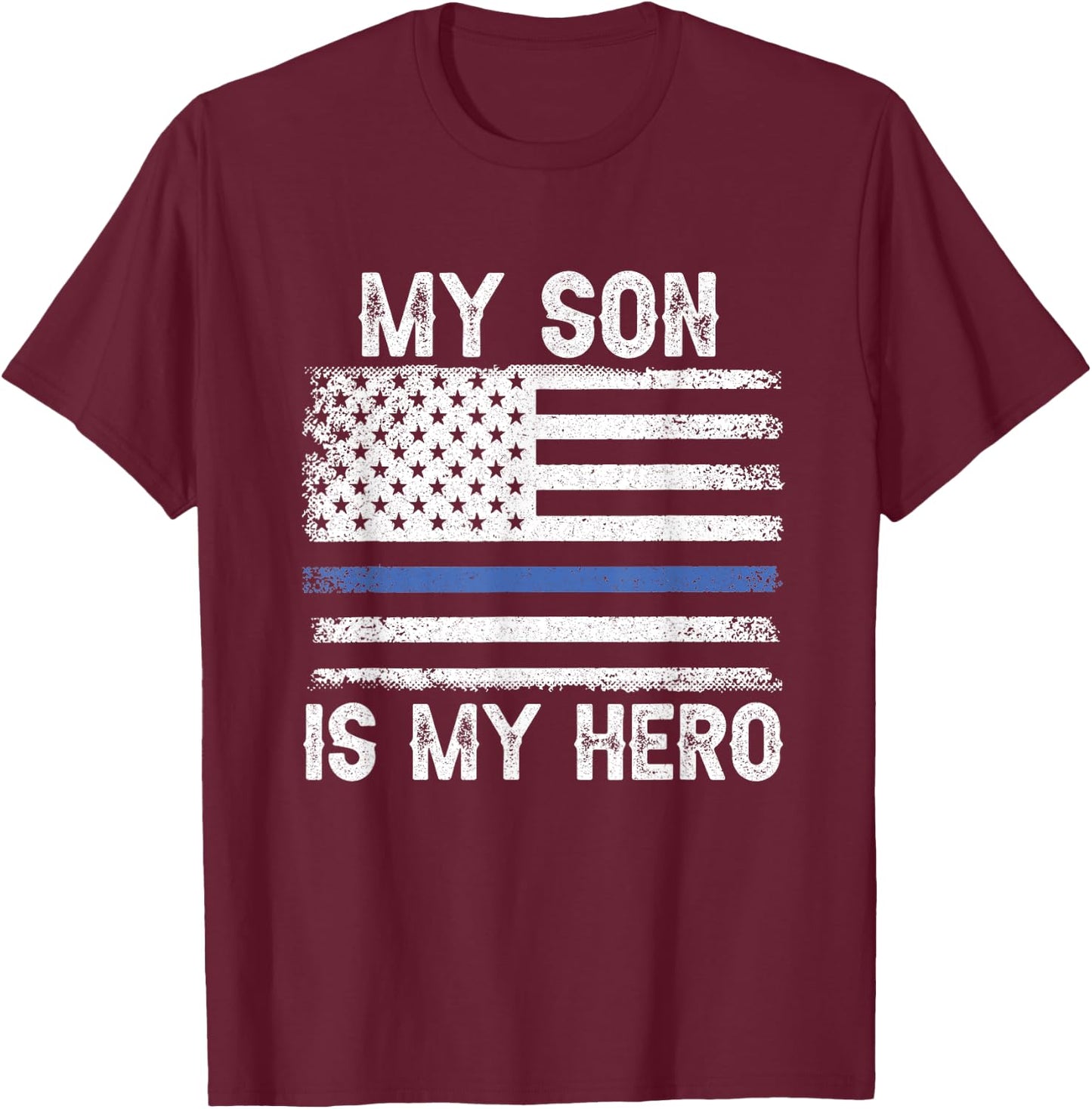 My Son is My Hero Thin Blue Line USA Flag Police Officer Women Men T-Shirt - T-Shirt | Maroon