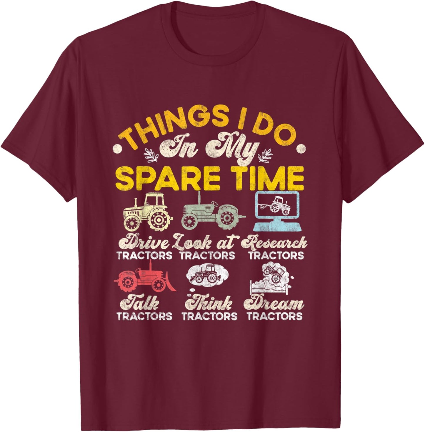 Things I Do In My Spare Time Tractors Driver Farmer T-Shirt - T-Shirt | Maroon