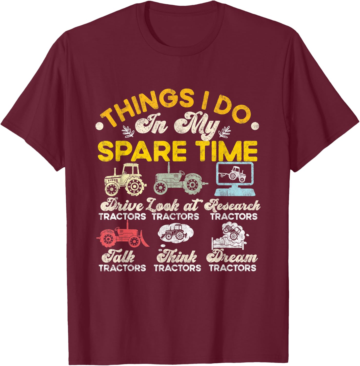 Things I Do In My Spare Time Tractors Driver Farmer T-Shirt - T-Shirt | Maroon