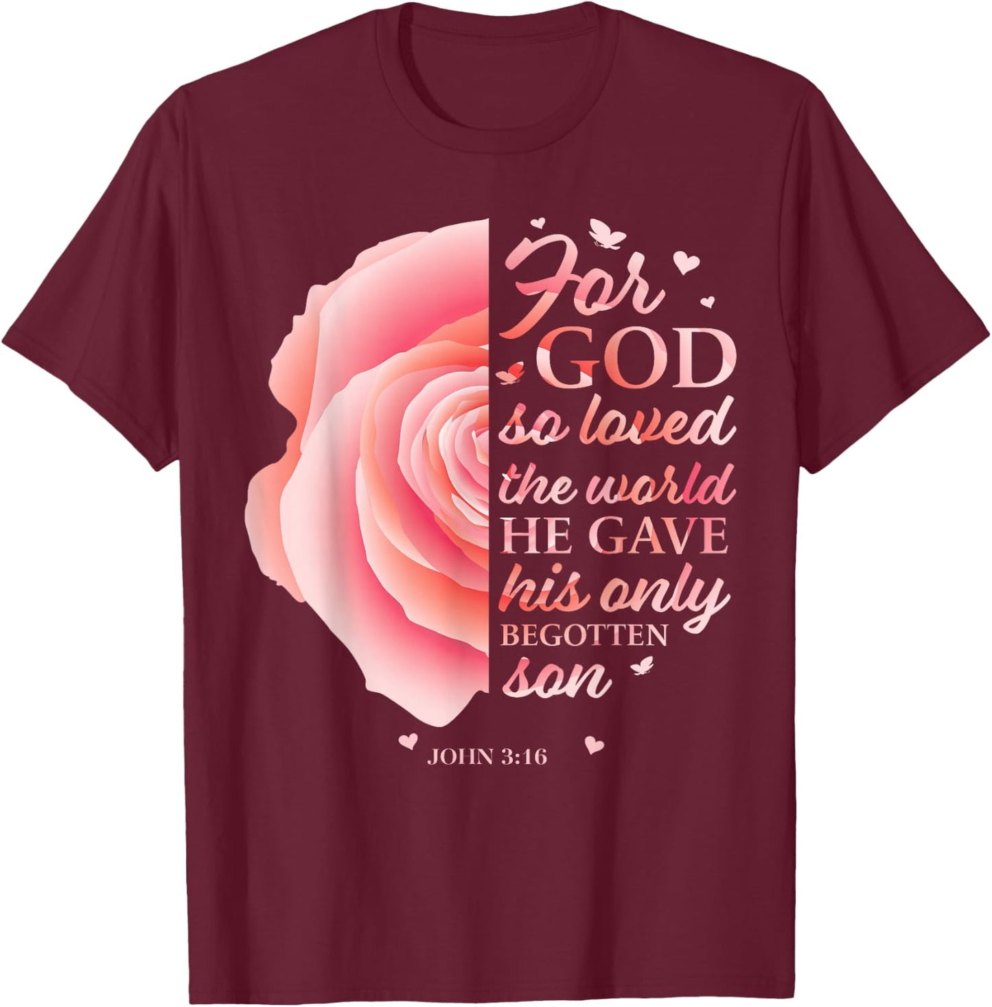 John 3:16 Pink Flower Christian Sayings Women Gifts Mom Her T-Shirt - T-Shirt | Maroon