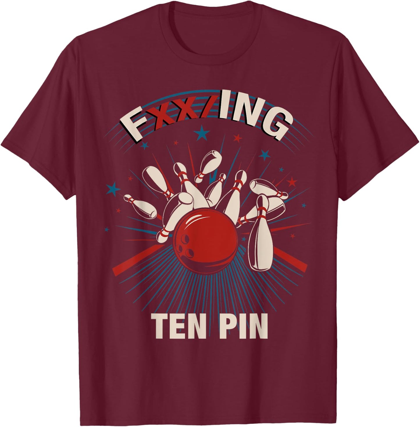 FXX/ING TEN PIN - Fun Bowling & Women T-Shirt - T-Shirt | Maroon