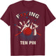 FXX/ING TEN PIN - Fun Bowling & Women T-Shirt - T-Shirt | Maroon