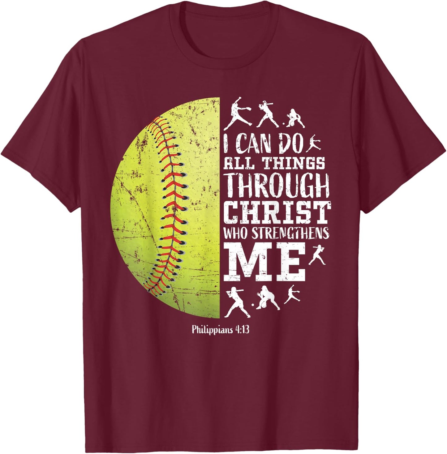 Philippians 4:13 Softball I Can Do All Things Through Christ T-Shirt - T-Shirt | Maroon