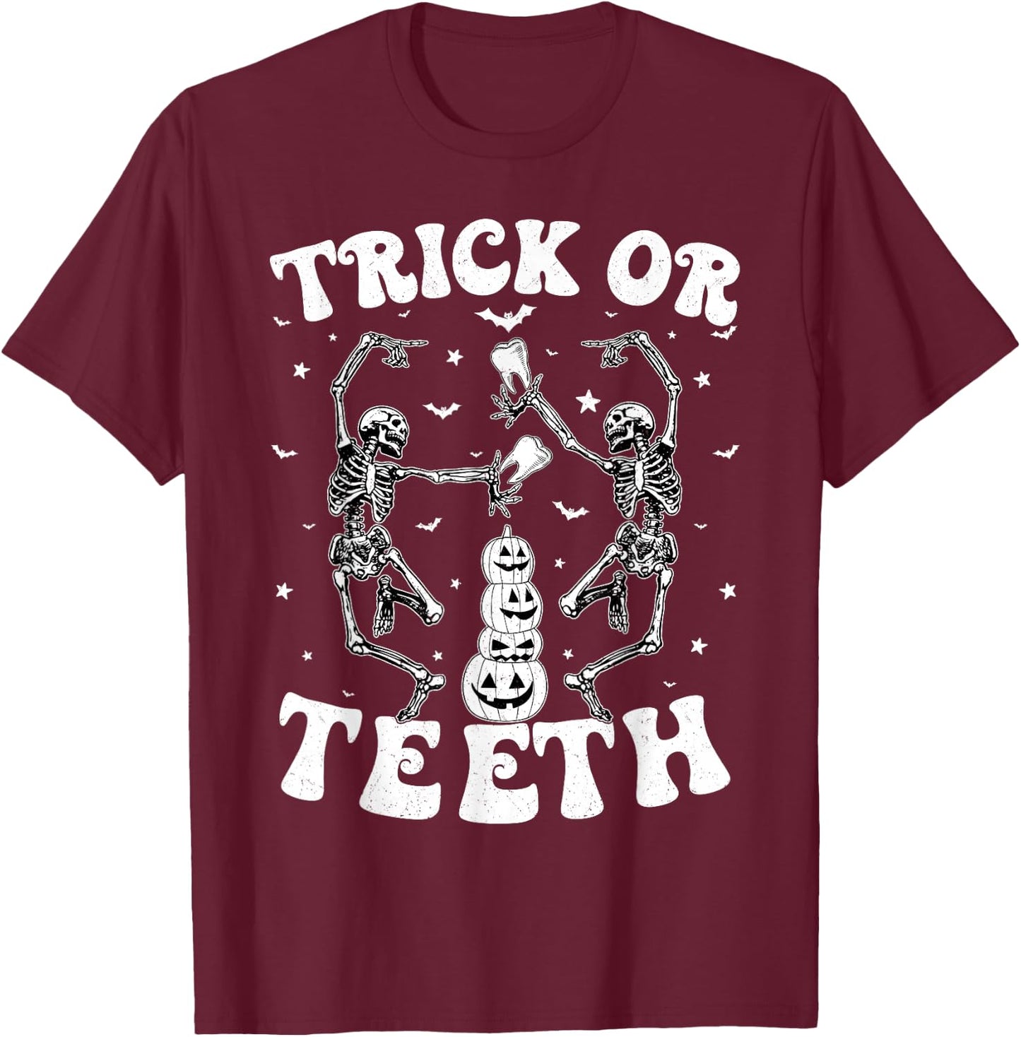 Trick Or Teeth Skeleton Dentist Dental Hygienist Halloween T-Shirt - T-Shirt | Maroon