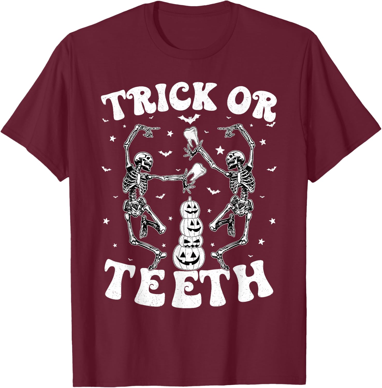 Trick Or Teeth Skeleton Dentist Dental Hygienist Halloween T-Shirt - T-Shirt | Maroon