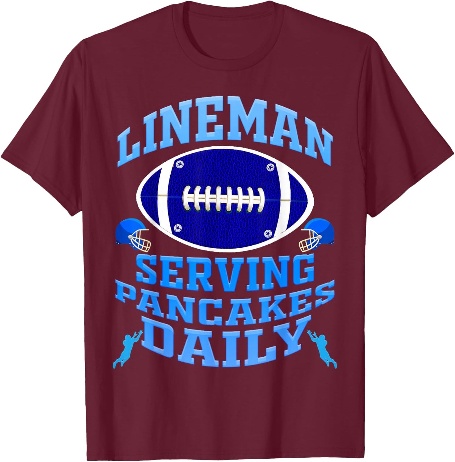 Lineman Serving Pancakes Daily Football Offensive Lineman T-Shirt - T-Shirt | Maroon