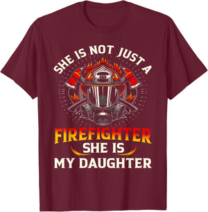She Is Not Just A Firefighter She Is My Daughter Fire T-Shirt - T-Shirt | Maroon