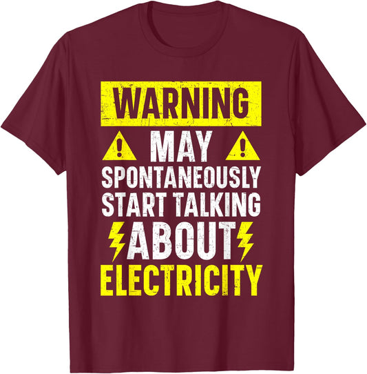 May Spontaneously Start Talking About Electricity Electrical T-Shirt - T-Shirt | Maroon