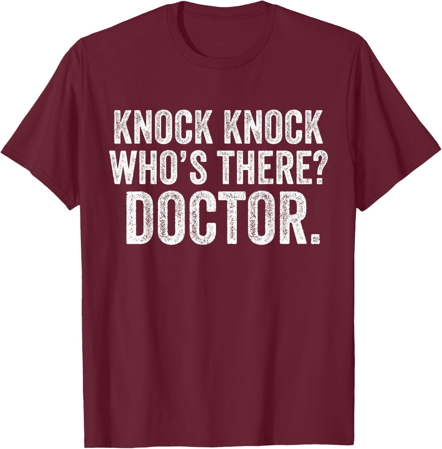 Knock Knock Who's There Doctor Funny Joke Vintage T-Shirt - T-Shirt | Maroon