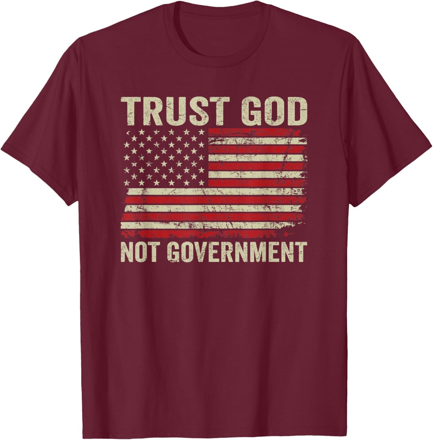 Trust God Not Government - Patriotic Christian USA Flag T-Shirt - T-Shirt | Maroon