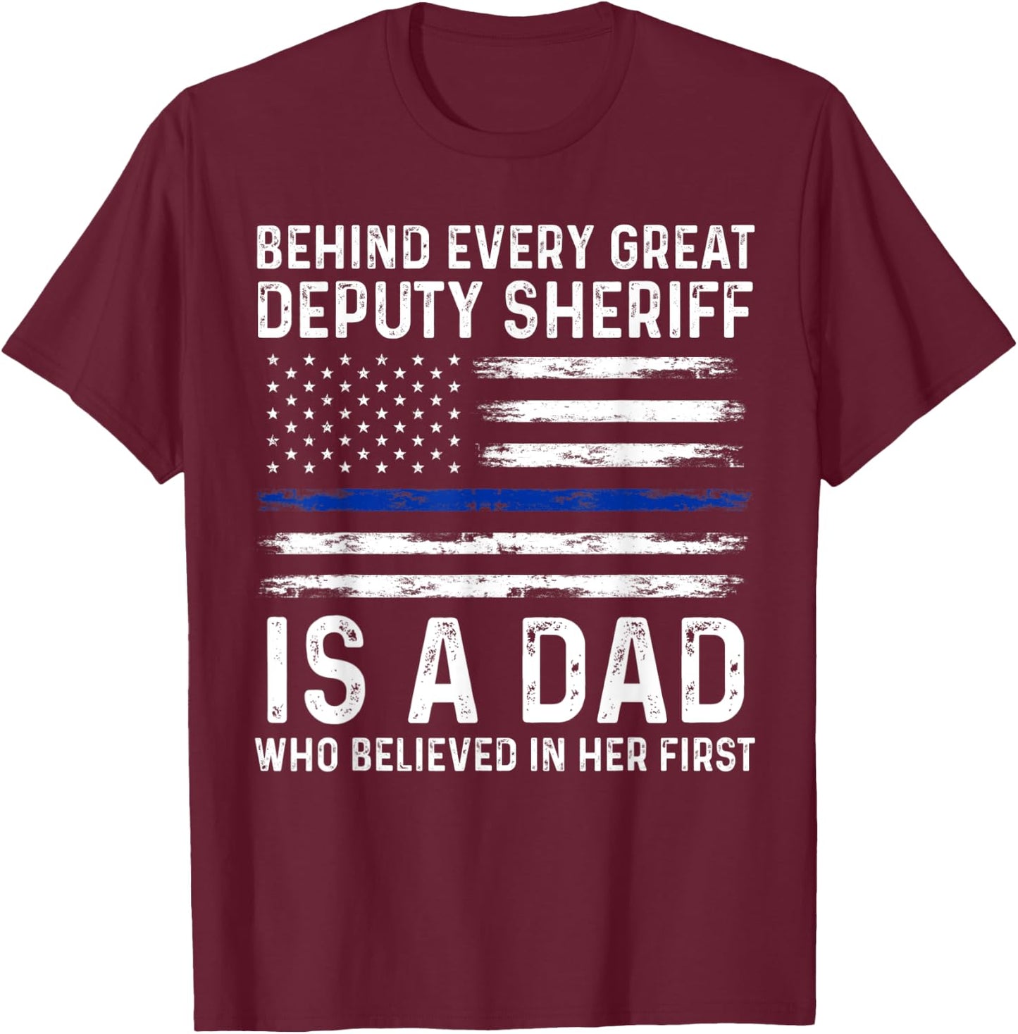 Behind every great Deputy Sheriff is a Dad Deputy T-Shirt - T-Shirt | Maroon