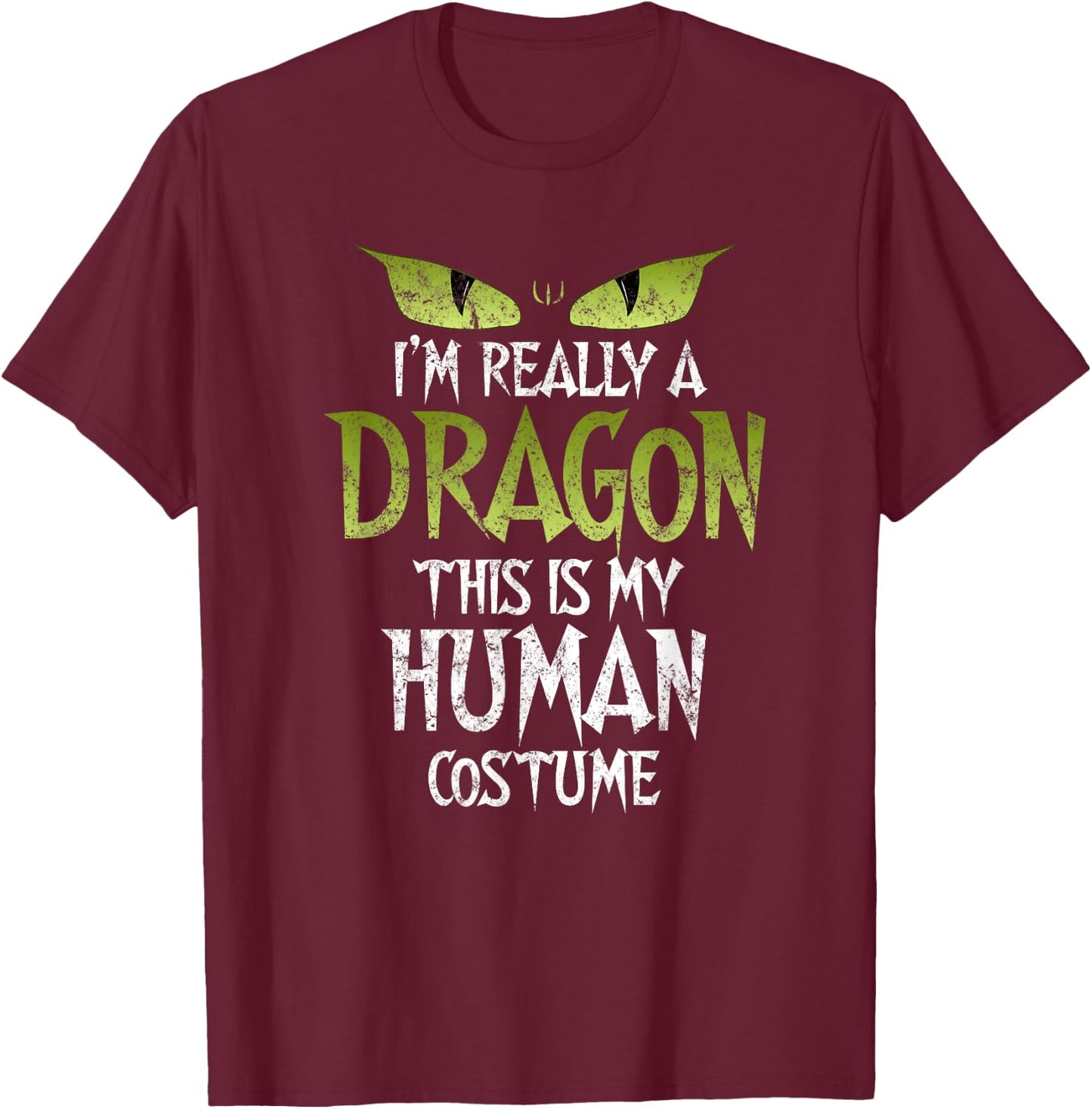 I'm Really A Dragon This Is My Human Costume Funny Halloween T-Shirt - T-Shirt | Maroon