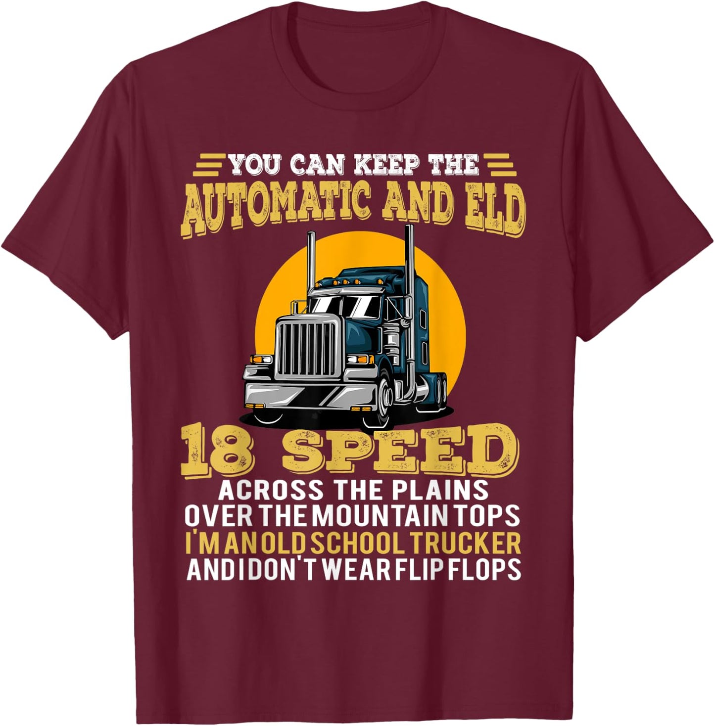 You Can Keep The Automatic And Eld 18 Speed T-Shirt - T-Shirt | Maroon