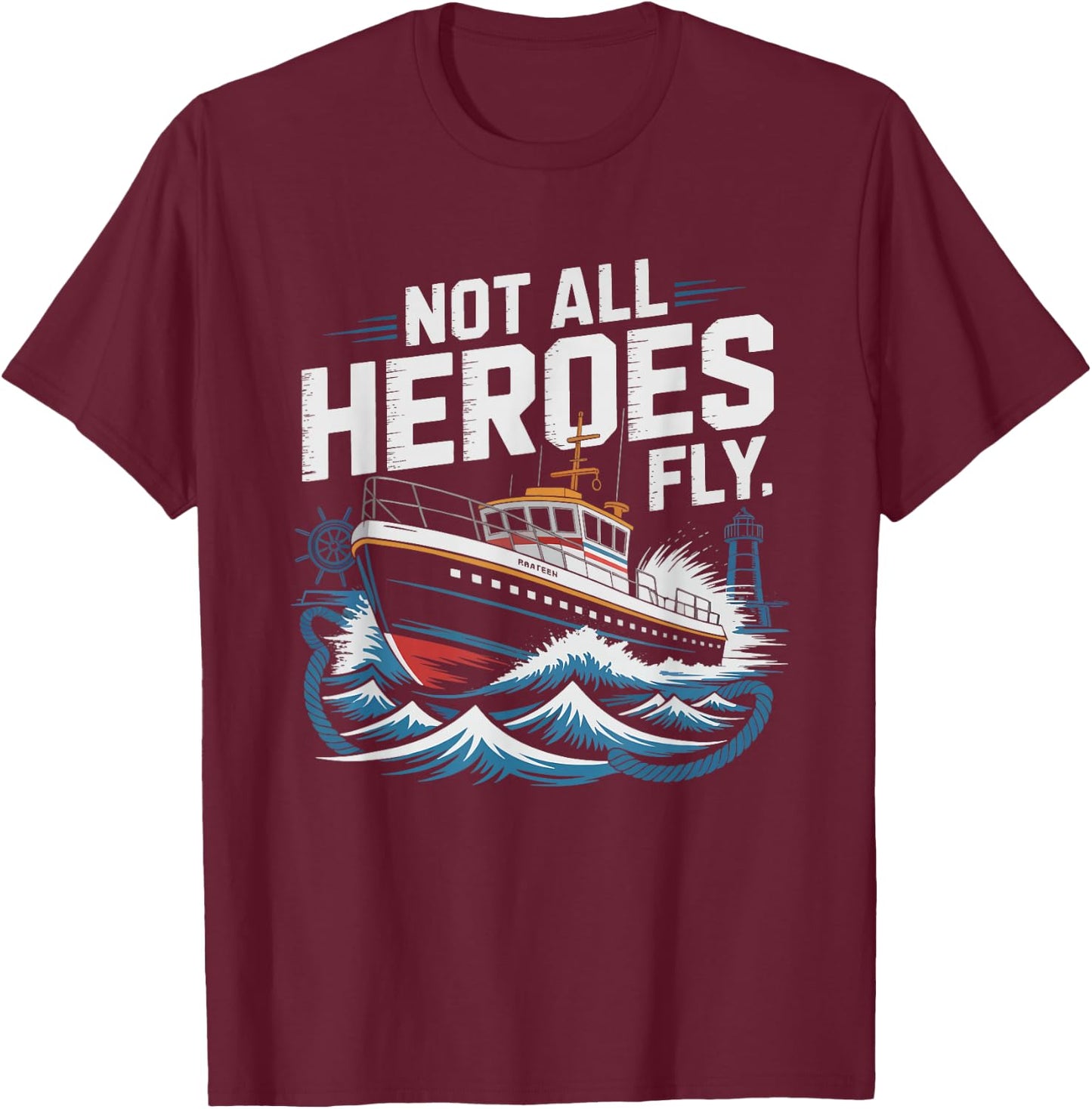 Harbor Pilot Hero Maritime Scene Not Heroes Fly Ship Humor T-Shirt - T-Shirt | Maroon