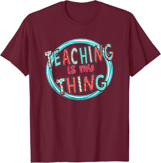 Funny Teaching is My Thing Back To School T-Shirt - T-Shirt | Maroon