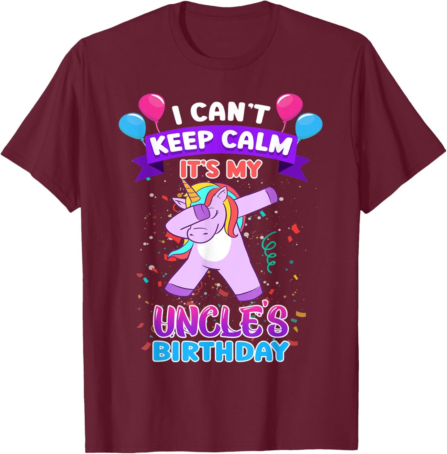 I Cant Keep Calm Its My Uncle Birthday Unicorn Dab T-Shirt - T-Shirt | Maroon