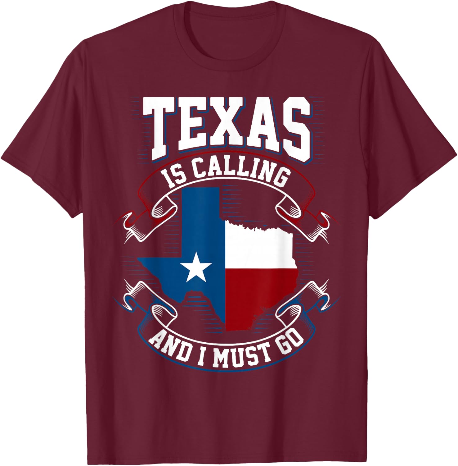 Texas is Calling and I Must Go T-Shirt - T-Shirt | Maroon