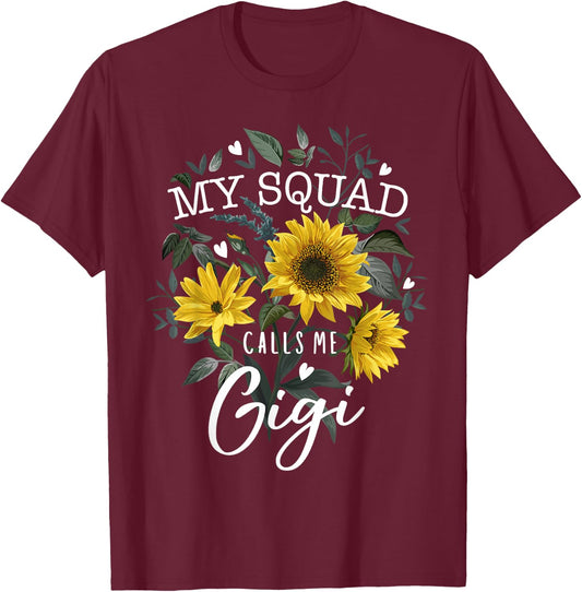 My Squad Calls Me Gigi Funny Grandma Gifts Sunflower T-Shirt - T-Shirt | Maroon