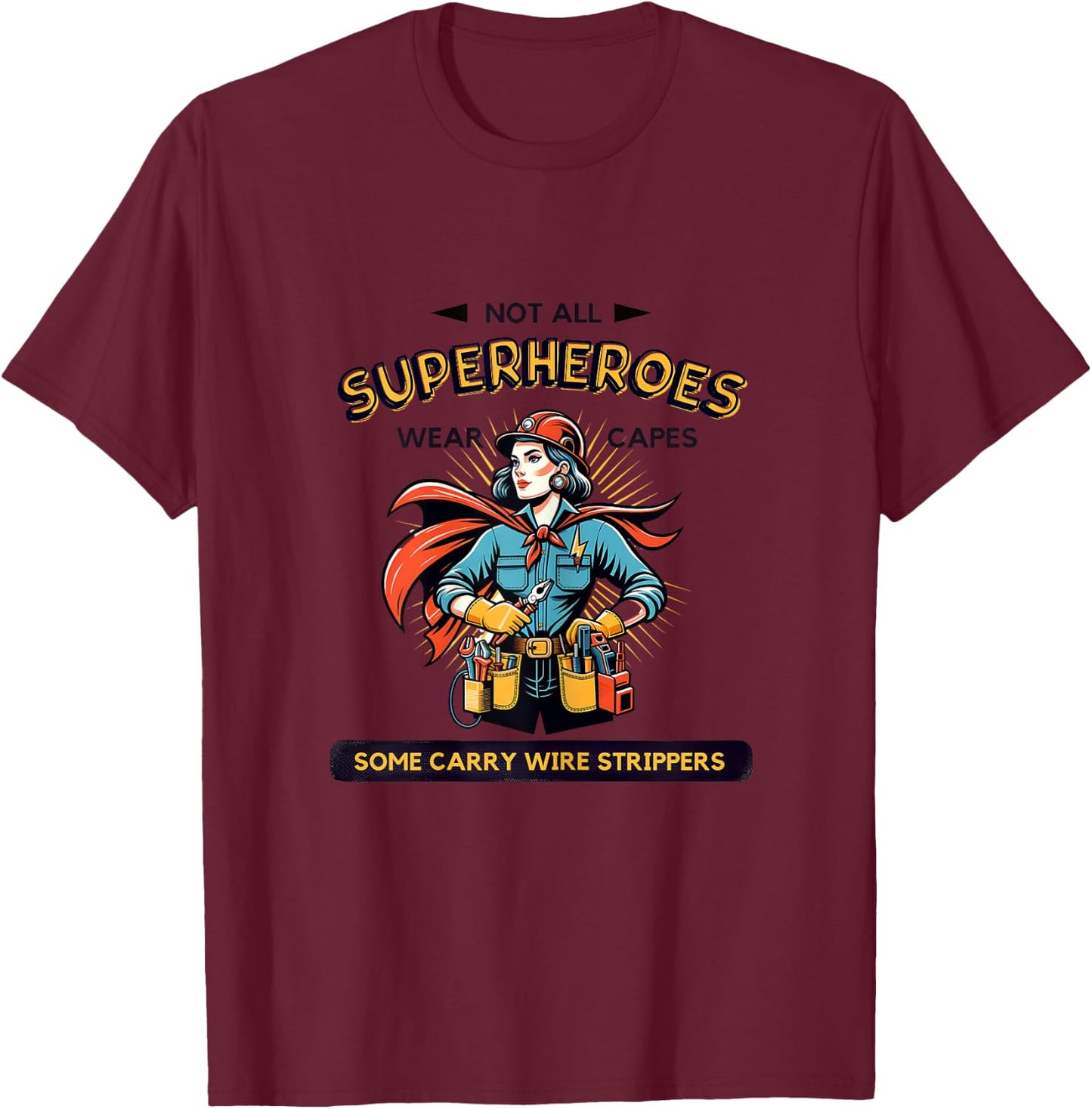 Electrician Superhero Female Power, Wire Strippers T-Shirt - T-Shirt | Maroon
