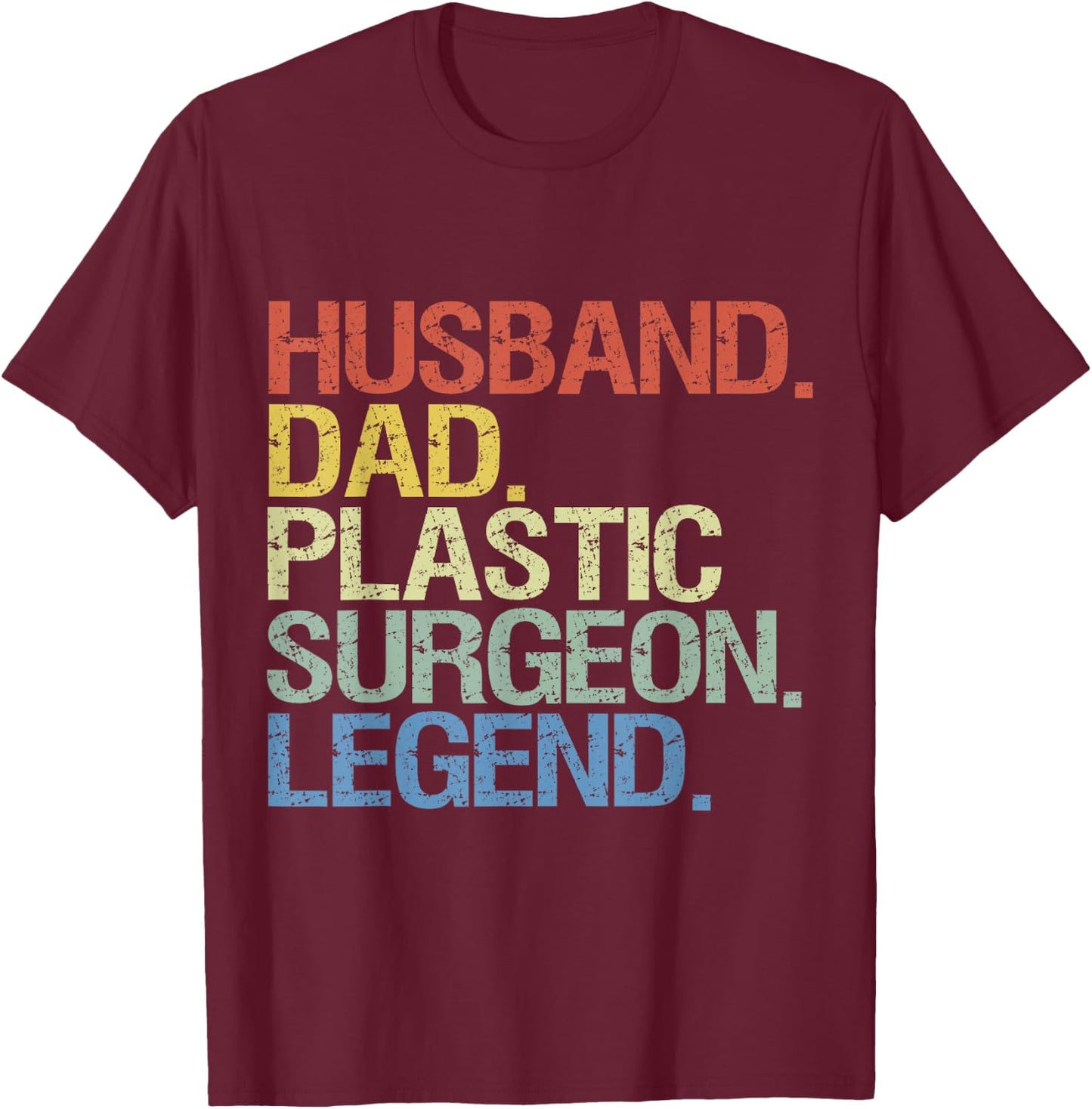 Husband dad plastic surgeon legend T-Shirt - T-Shirt | Maroon