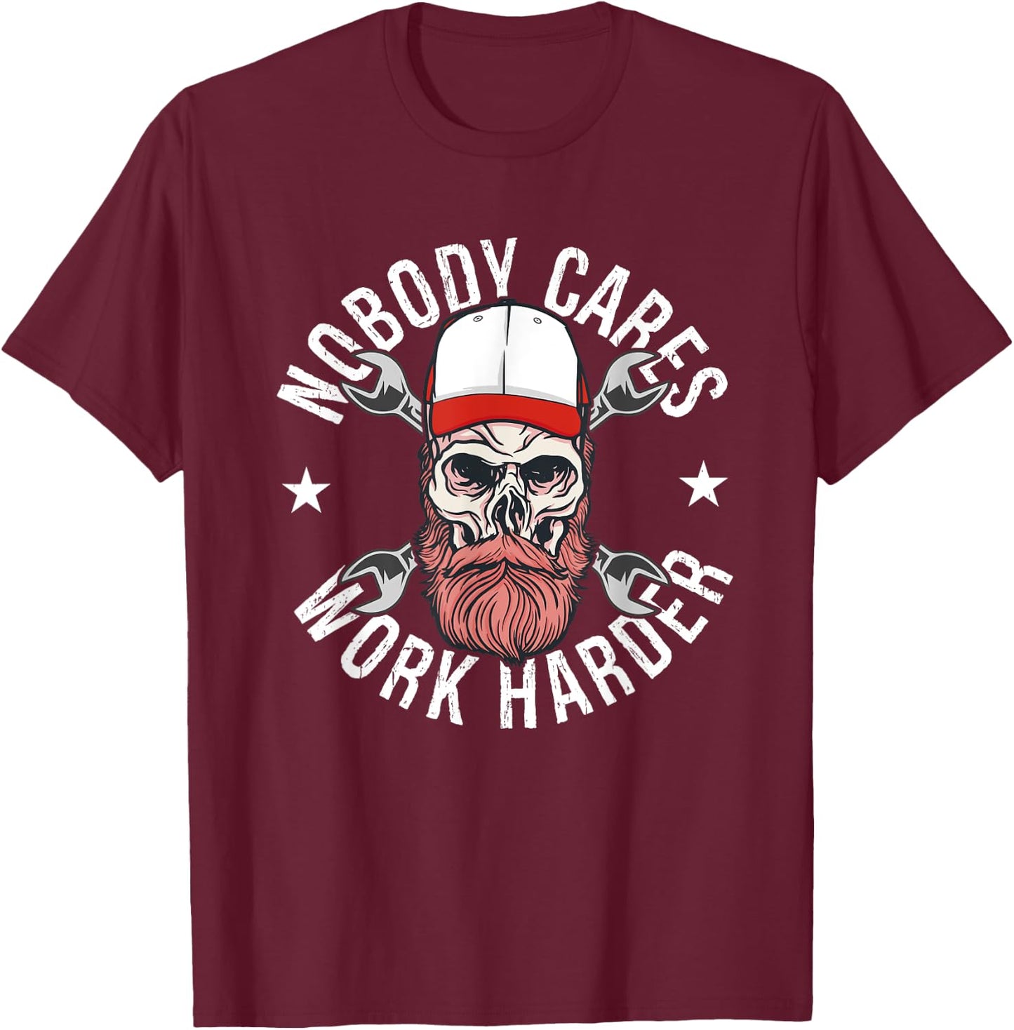 Nobody Cares Work Harder Skull Mechanic Engineer - -Adults - Black - Short Sleeve - - Size: Small T-Shirt - T-Shirt | Maroon