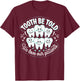 Tooth Be Told We Love Our Patients T-Shirt - T-Shirt | Maroon
