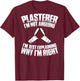 Stuccoer I'm Not Arguing Plasterer T-Shirt - T-Shirt | Maroon