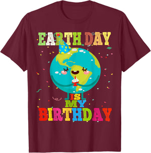 Earth Day Is My Birthday Environment Earth Day Bday Gift T-Shirt - T-Shirt | Maroon