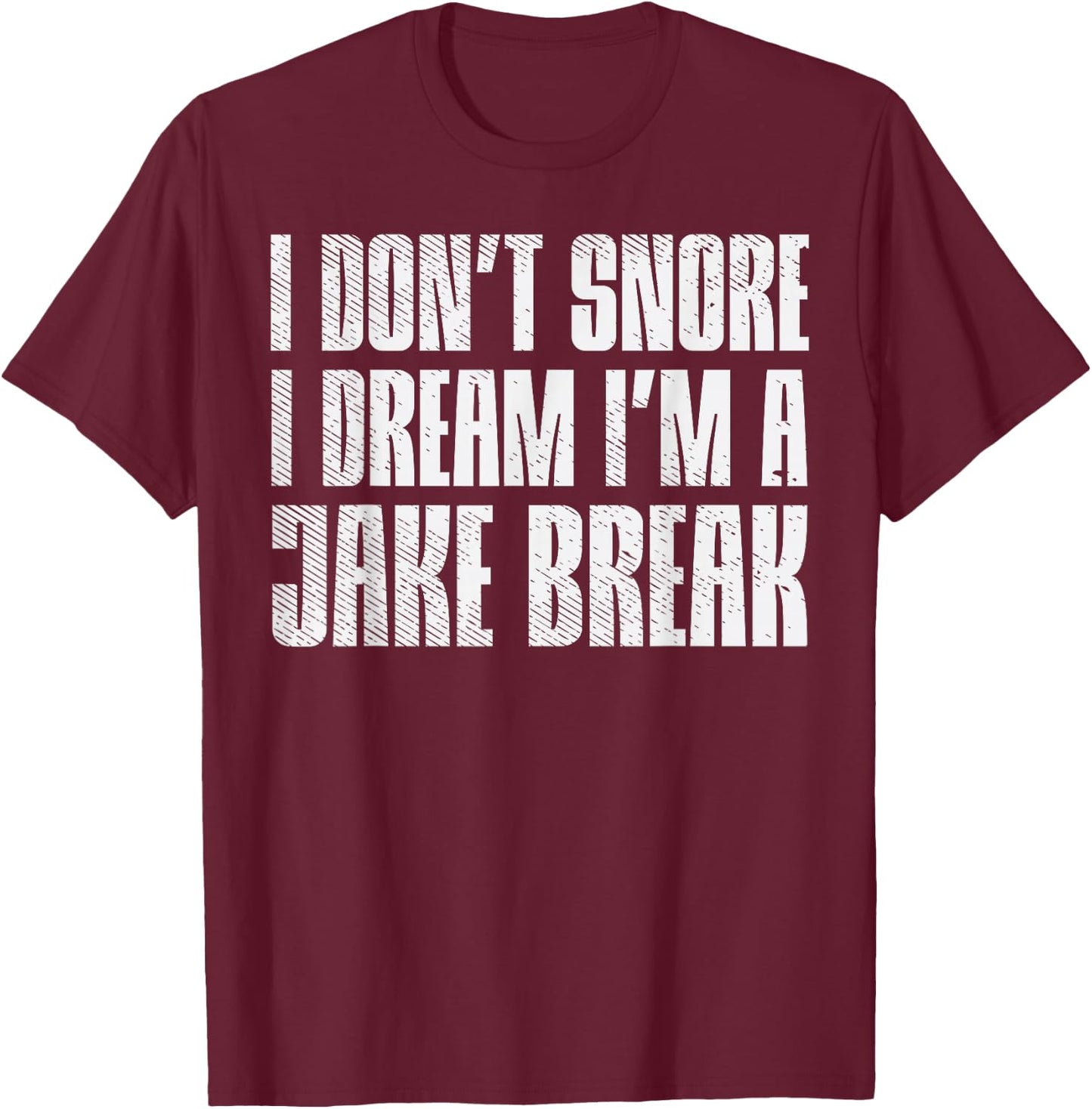 Dont Snore I Dream Im Jake Brake Truck Driver Trucker Gift T-Shirt - T-Shirt | Maroon