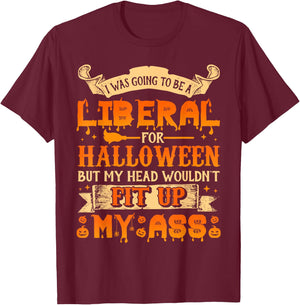 I Was Going To Be A Liberal For Halloween T-Shirt - T-Shirt | Maroon