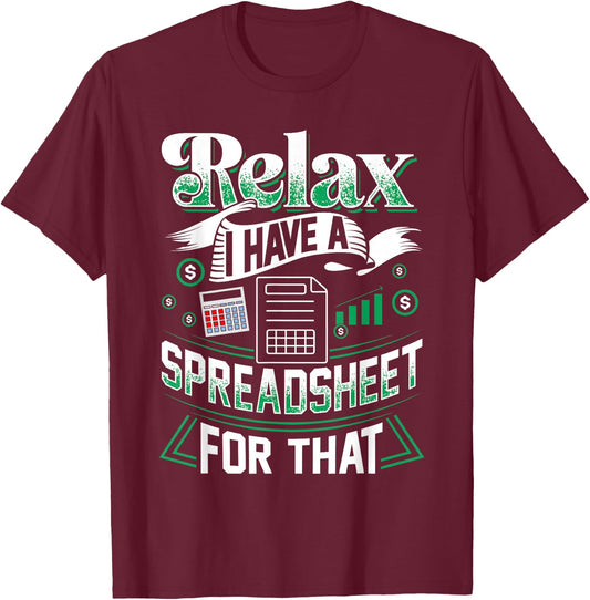 Relax I Have A Spreadsheet For That Actuary T-Shirt - T-Shirt | Maroon