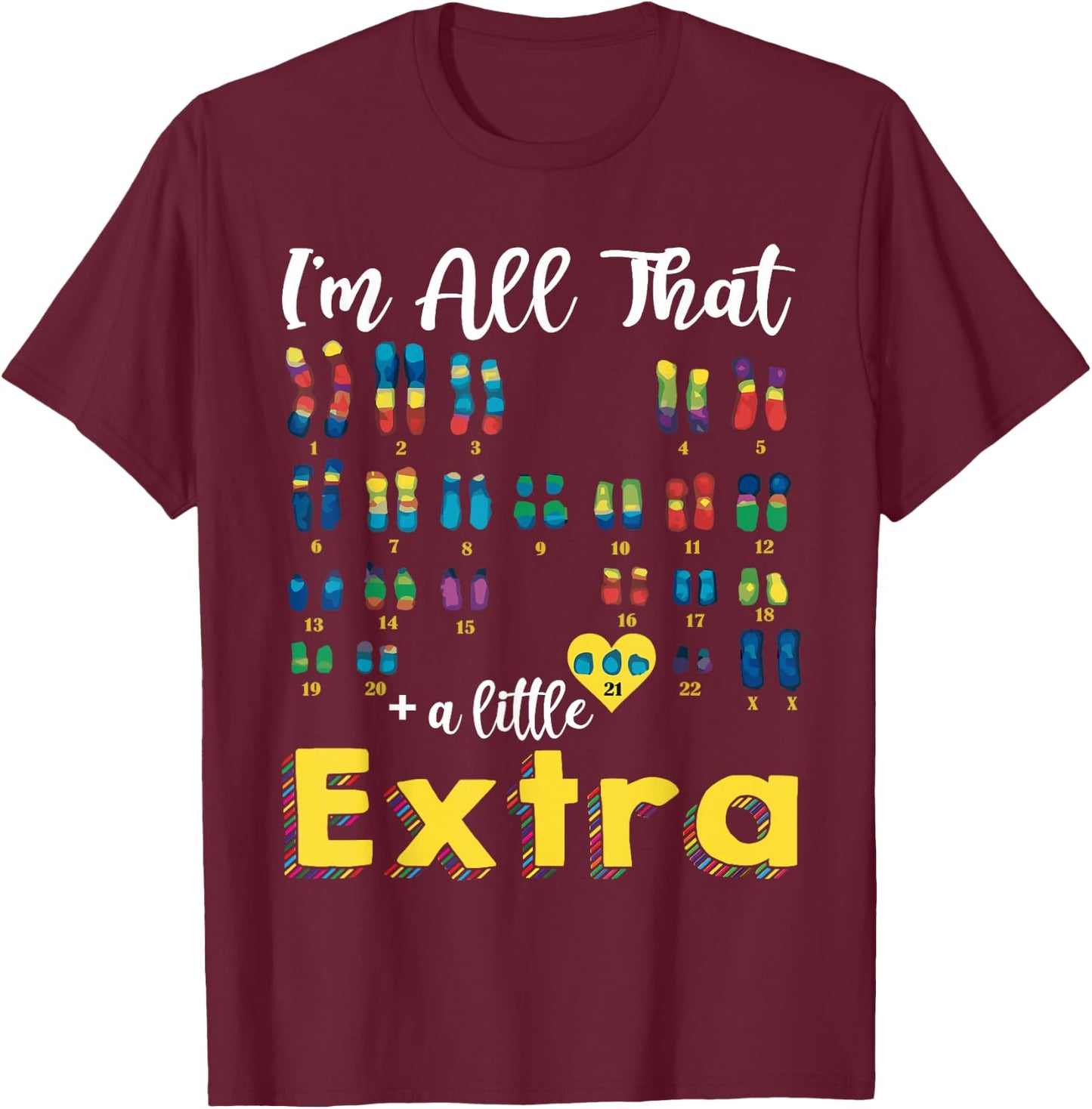 Trisomy 21 XX Extra Chromosome Girl World Down Syndrome Day T-Shirt - T-Shirt | Maroon