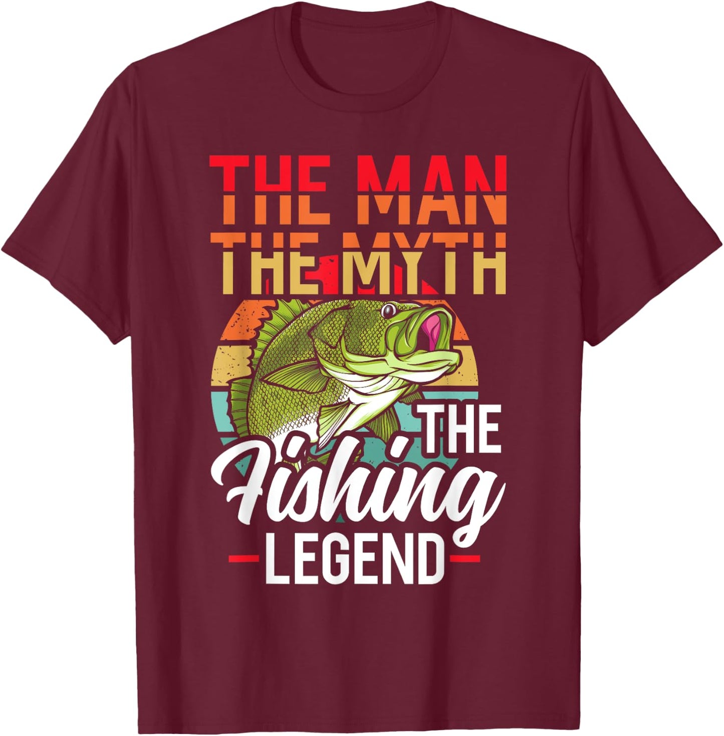 The Man The Myth The Fishing Legend Fish Hunting T-Shirt - T-Shirt | Maroon