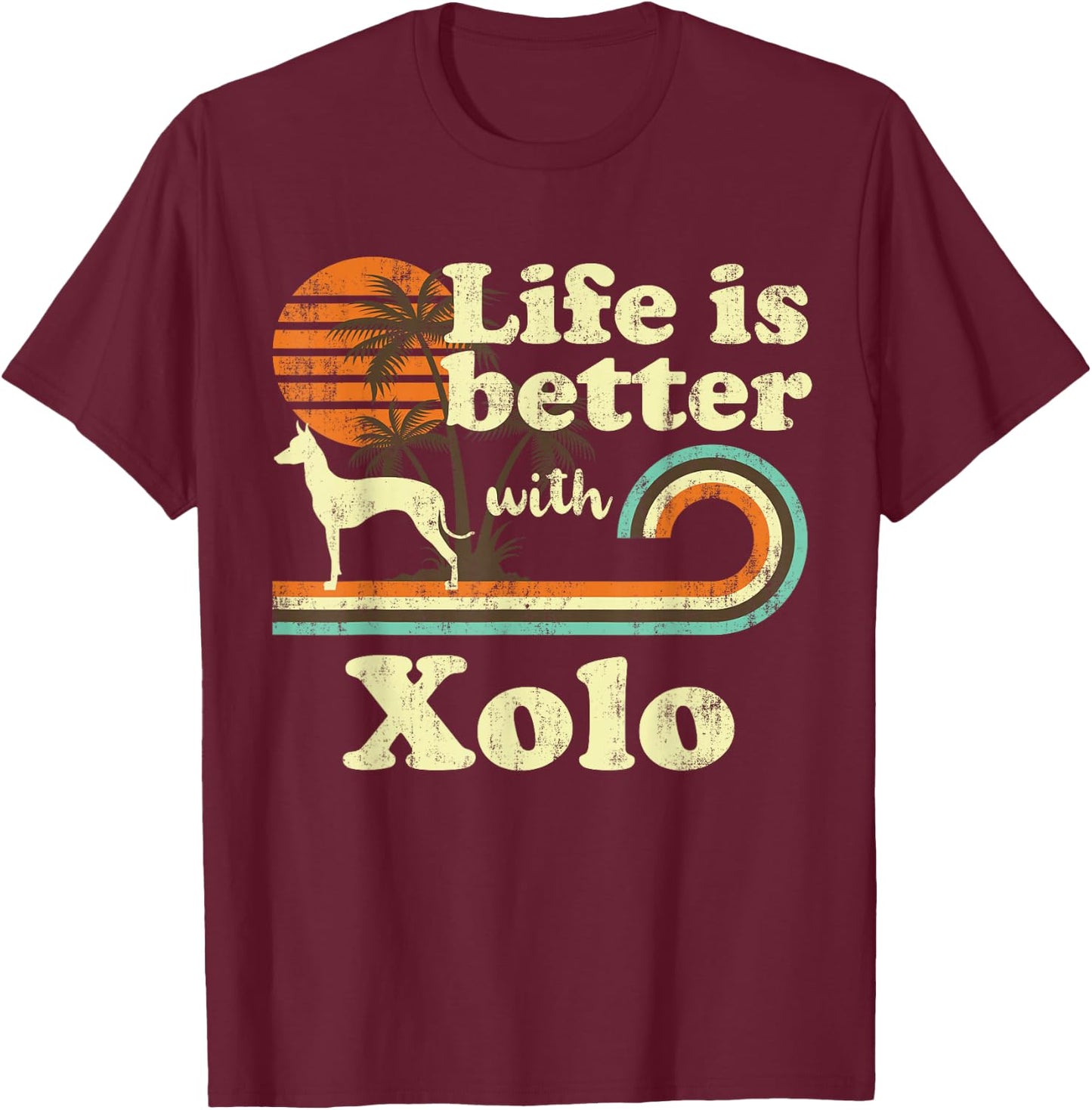 Life Better Xoloitzcuintli Xolo Vintage Dog Mom Dad T-Shirt - T-Shirt | Maroon