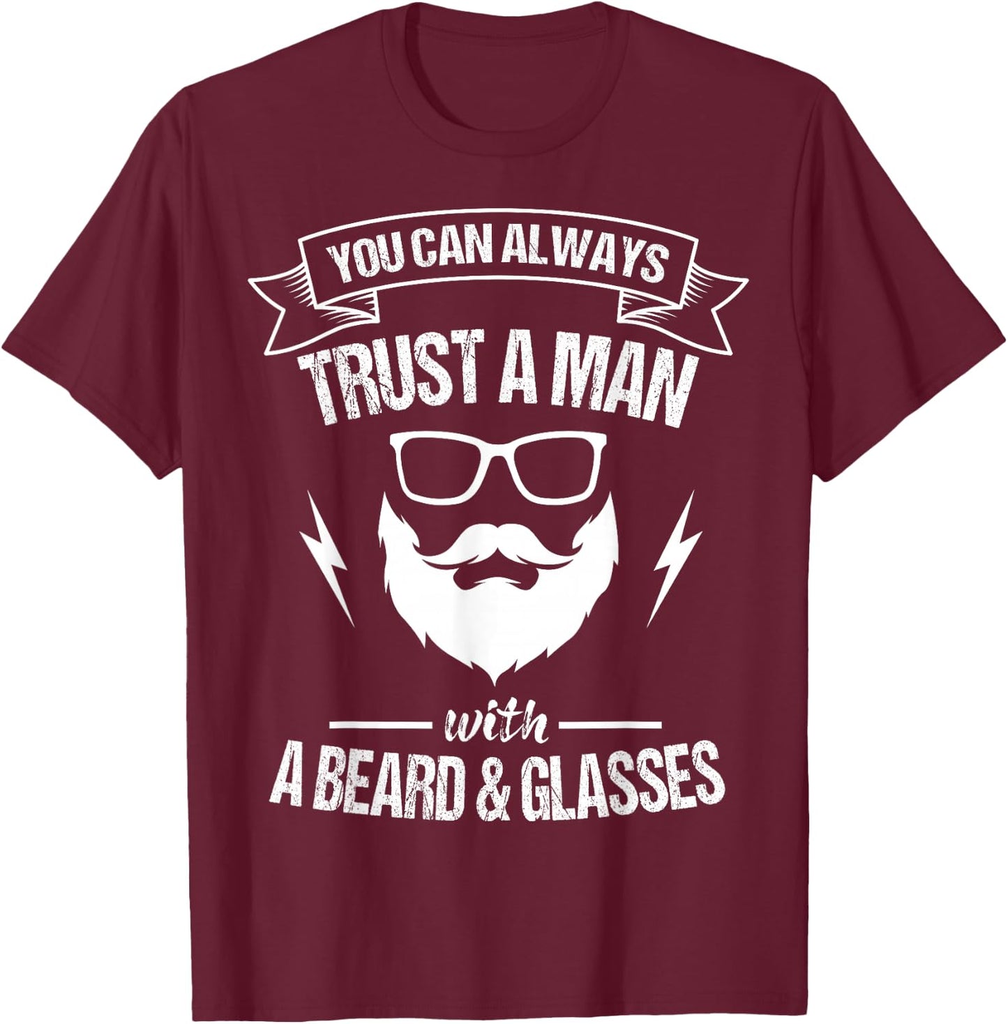 You can always trust a man with beard and glasses T-Shirt - T-Shirt | Maroon