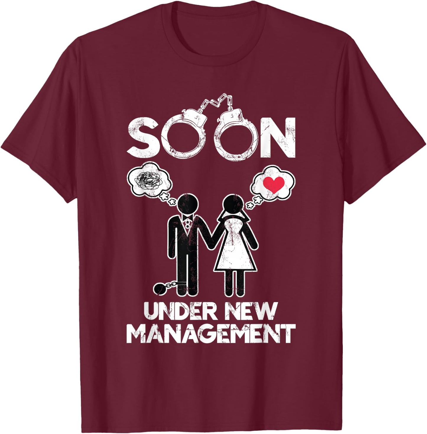Soon Under New Management Bachelor Groom Bachelor Party T-Shirt - T-Shirt | Maroon