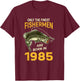 Finest Fisherman Born In 1985 Vintage Funny Fishing Birthday T-Shirt - T-Shirt | Maroon