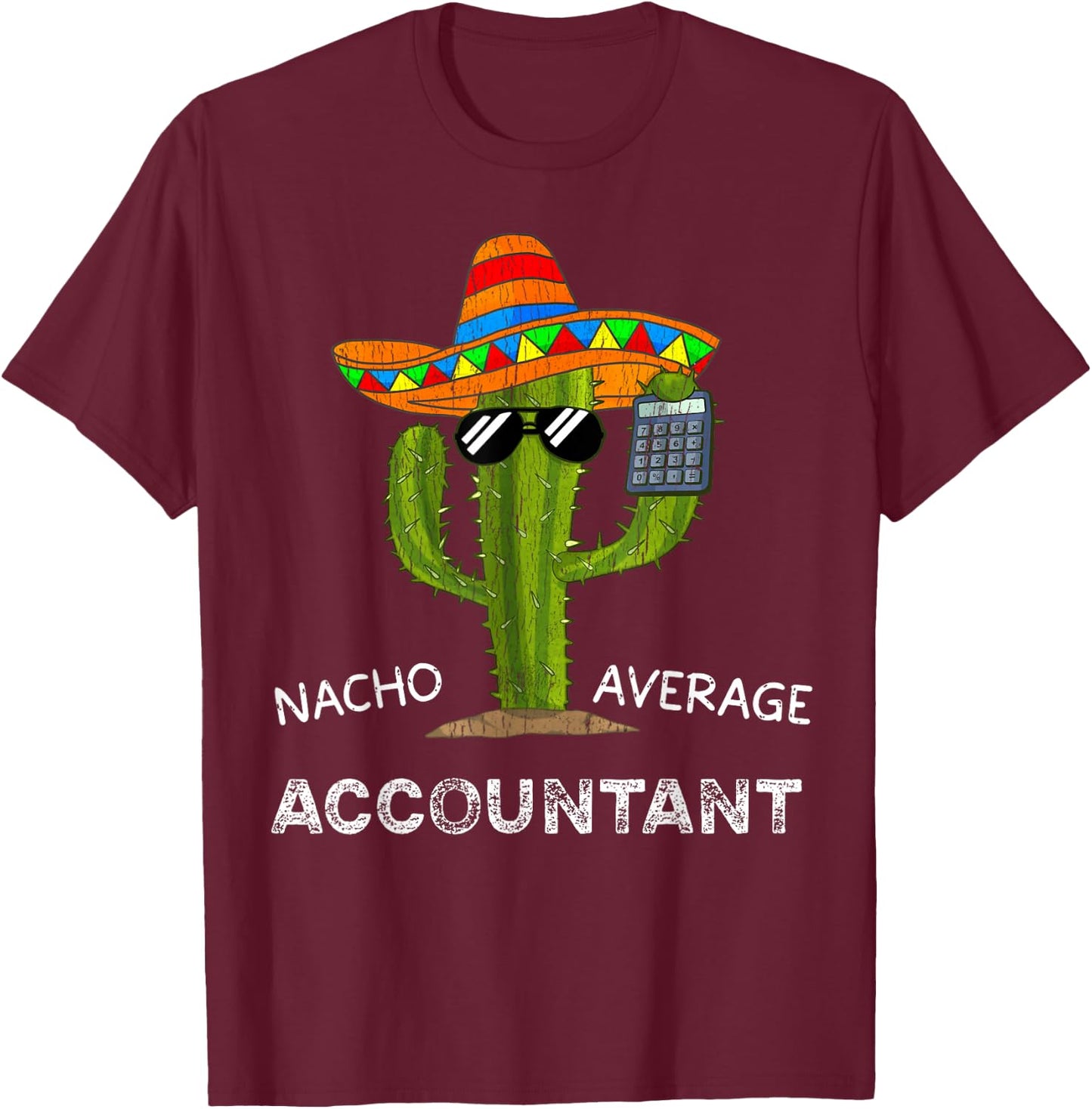 Nacho Average Accountant Funny Accountant Men and Women T-Shirt - T-Shirt | Maroon