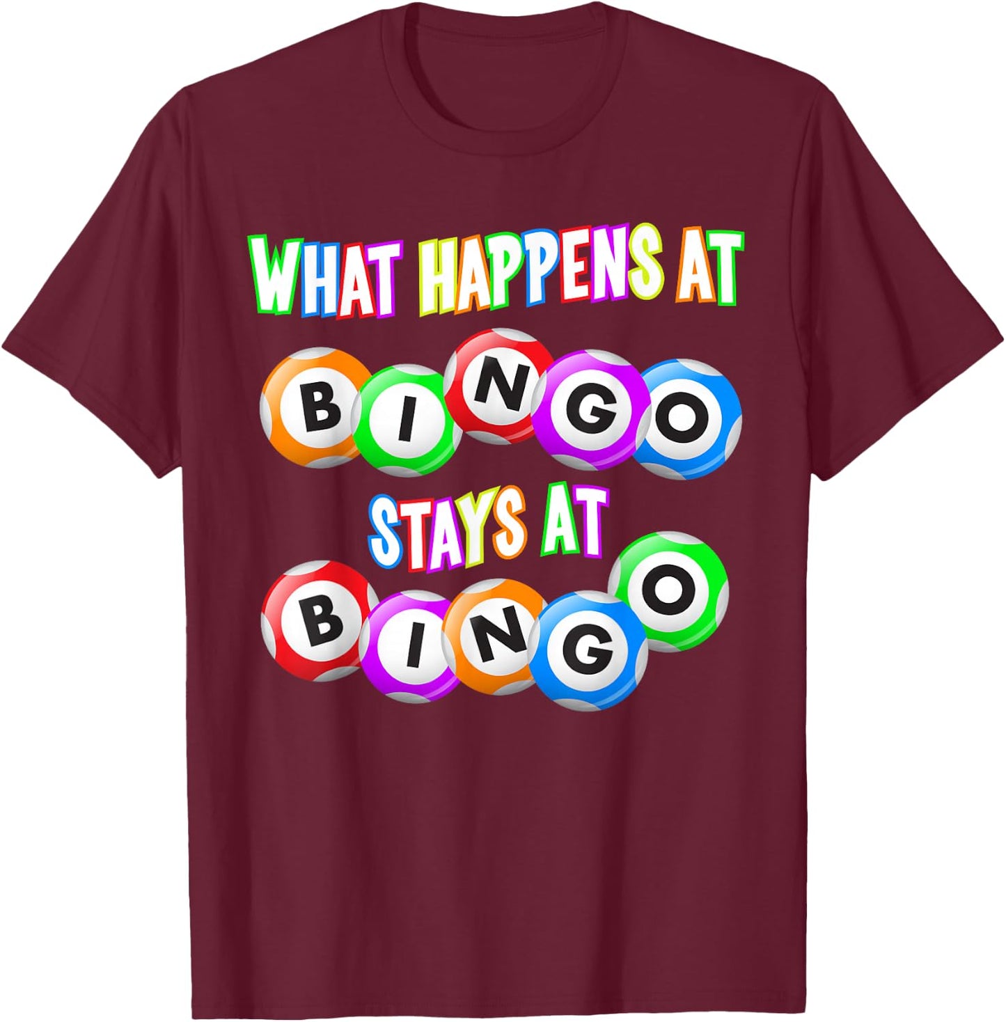 Funny Bingo King - What Happens at Bingo T-Shirt - T-Shirt | Maroon