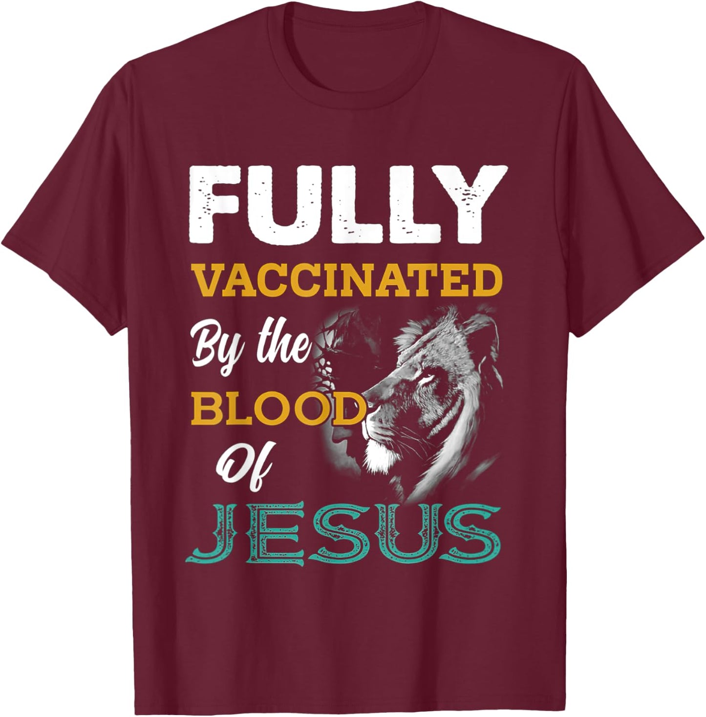 Fully Vaccinated By The Blood Of Jesus Lion God Christian T-Shirt - T-Shirt | Maroon