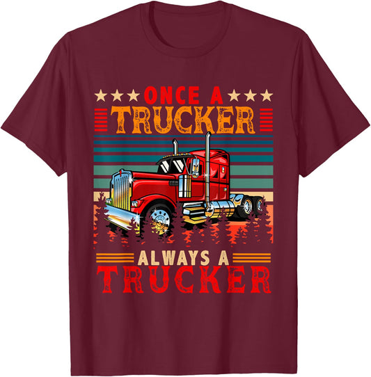 Vintage Retro Once A Trucker Always A Trucker Funny Trucker T-Shirt - T-Shirt | Maroon