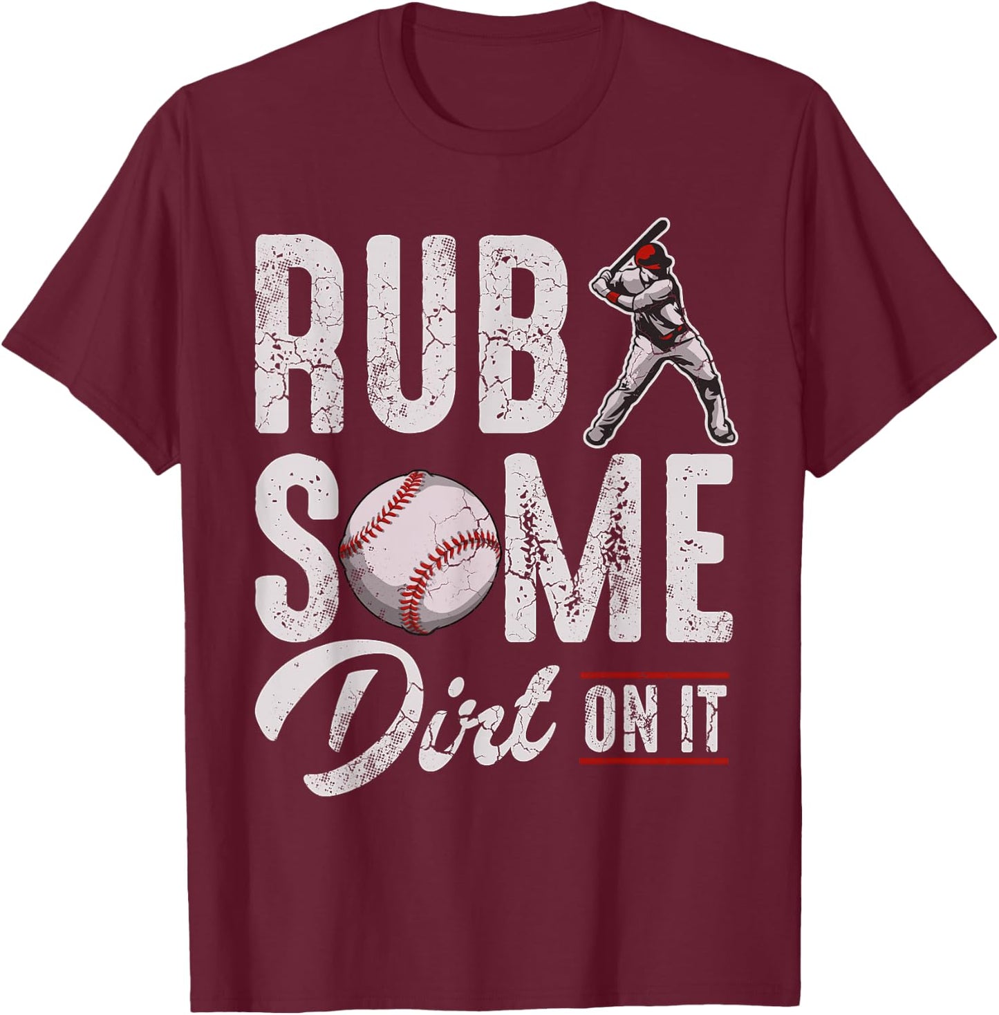 Baseball Rub Some Dirt On It Funny Humor Sayings Quotes T-Shirt - T-Shirt | Maroon