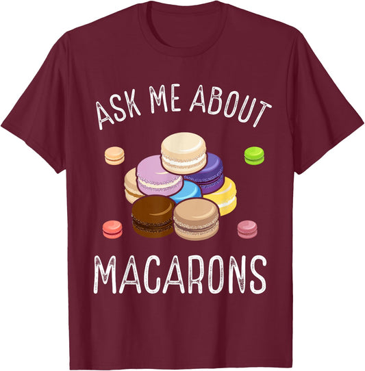 Macaroons Macarron Making French Cookie Baked Macarons T-Shirt - T-Shirt | Maroon
