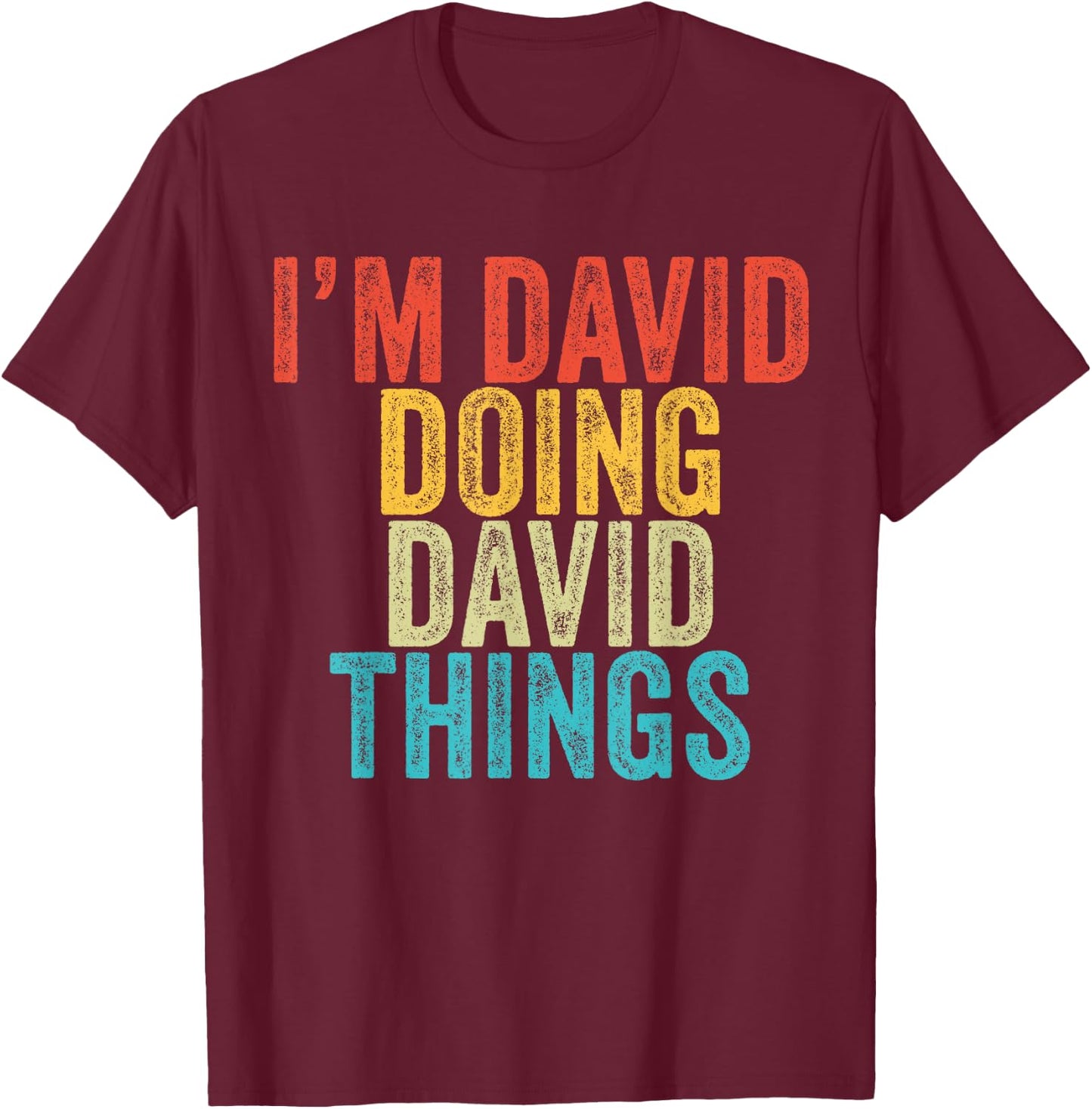 I'm David Doing David Things Funny David Birthday Vintage T-Shirt - T-Shirt | Maroon