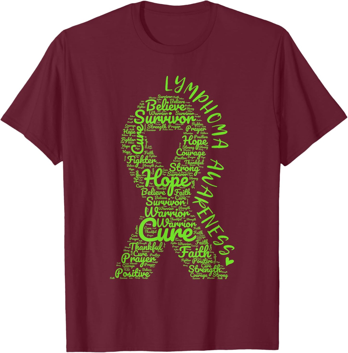 Lymphoma Awareness Lime Green Ribbon With Positive Words T-Shirt - T-Shirt | Maroon