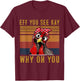 Eff You See Kay Why Oh Y.o.u Chicken Retro Vintage T-Shirt - T-Shirt | Maroon