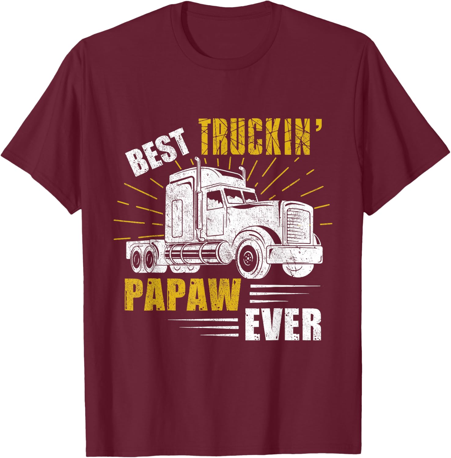 Best Truckin' Papaw Ever Trucker Gift Fathers Day T-Shirt - T-Shirt | Maroon