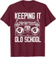 Keeping It Old School 80s 90s Music Lover Funny Hip-Hop T-Shirt - T-Shirt | Maroon