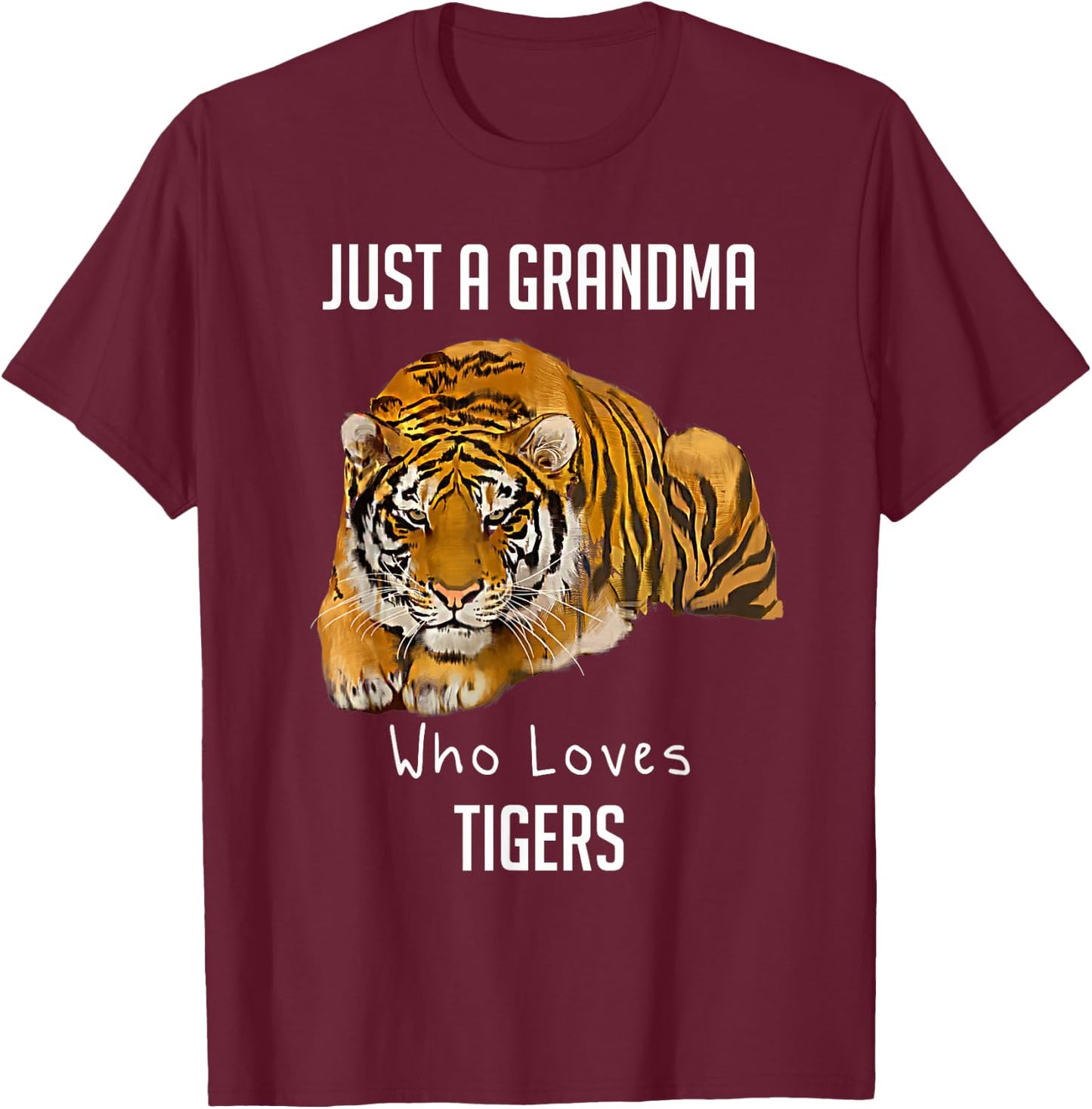 Just A Grandma Who Loves Tigers T-Shirt - T-Shirt | Maroon